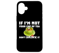 Je Ne suis Pas Ta Tasse De Thé Ne La Bois Pas Citation Amaya Coque pour iPhone 16 Plus