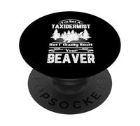 Je ne suis Pas taxidermiste, mais Je Serais Heureuse de t'amuser avec Ton Castor PopSockets PopGrip Adhésif