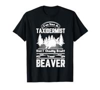 Je ne suis Pas taxidermiste, mais Je Serais Heureuse de t'amuser avec Ton Castor T-Shirt