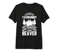 Je ne suis Pas taxidermiste, mais Je Serais Heureuse de t'amuser avec Ton Castor T-Shirt Haut de Gamme