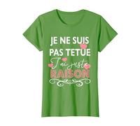 Je ne suis Pas têtue j’AI Juste Raison Cadeau Drole Humour T-Shirt, Femme, Herbe, XS