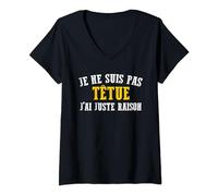 Je Ne Suis Pas Têtue J’ai Juste Raison T-Shirt avec Col en V