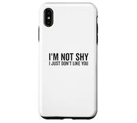 Je ne suis Pas timide, Je n'aime Tout Simplement Pas Ton Humour Sarcastique Coque pour iPhone XS Max
