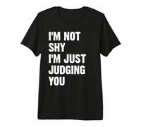 Je ne suis Pas timide, Je Te Juge Juste T-Shirt Haut de Gamme