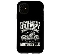 Je ne suis Pas Toujours grincheuse, Parfois Je suis sur ma Moto Coque pour iPhone 11
