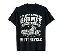 Je ne suis Pas Toujours grincheuse, Parfois Je suis sur ma Moto T-Shirt