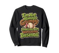 Je ne suis Pas Toujours Grincheux, Parfois Je Regarde Le Baseball Sweatshirt
