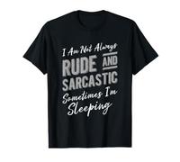 Je ne suis Pas Toujours grossière et Sarcastique, Parfois Je Dors T-Shirt Graphique avec Valeur