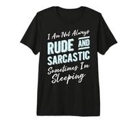 Je ne suis Pas Toujours grossière et Sarcastique, Parfois Je Dors T-Shirt Haut de Gamme