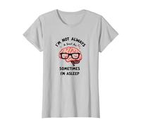 Je ne suis Pas Toujours Intelligente, Parfois Je Dors (drôle de Cerveau) T-Shirt, Femme, Argent, L