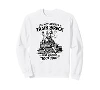 Je ne suis Pas Toujours Un Accident de Train, Je plaisante Sweatshirt