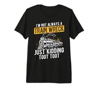 Je NE suis Pas Toujours Un Accident DE Train, Je PLAISANTE T-Shirt Haut de Gamme