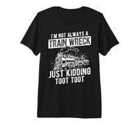 Je NE suis Pas Toujours Un Accident DE Train, Je PLAISANTE T-Shirt Haut de Gamme