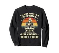 Je ne suis Pas Toujours Un Accident de Train, Je plaisante, Toot Toot Sweatshirt