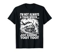 Je ne suis Pas Toujours Un Accident de Train, Je plaisante, Toot Toot T-Shirt