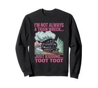Je ne suis Pas Toujours Un Accident de Train, Je plaisante, Toot Toot Women Sweatshirt