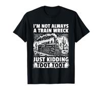 Je ne suis Pas Toujours Un Accident de Train, Je plaisante trop T-Shirt