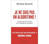 Je ne suis pas un algorithme ! – Trouver du sens à l'ère de l'intelligence artificielle