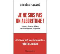 Je ne suis pas un algorithme ! – Trouver du sens à l'ère de l'intelligence artificielle
