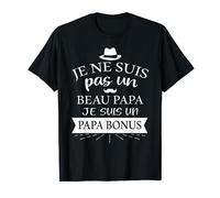 Je ne suis pas un beau papa je suis un papa bonus cadeau T-Shirt