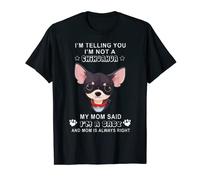Je ne suis pas un chihuahua Ma mère a dit que j'étais un bébé T-Shirt