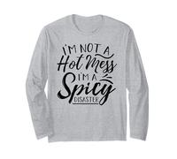 Je ne suis Pas Un gâchis Je suis Une Catastrophe épicée Manche Longue