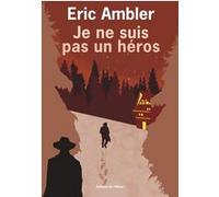 Je ne suis pas un héros Eric Ambler (Auteur)