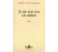 Pierre Autin-Grenier – Je ne suis pas un héros – Récits – Broché
