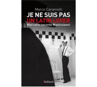 Je ne suis pas un latin lover Marcello raconte Mastroianni - Marco Caramelli - Balland - broché - Biographie