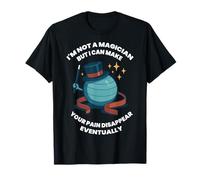 Je ne suis pas un magicien, physiothérapeute, la douleur disparaît T-Shirt