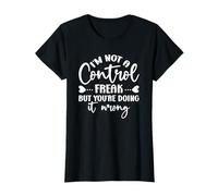 Je ne suis Pas Un maniaque du contrôle, mais tu Le Fais Mal T-Shirt