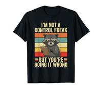 Je ne suis Pas Un maniaque du contrôle, Un Raton Laveur Qui s'amuse à Faire Les Choses Mal et Sarcastique T-Shirt