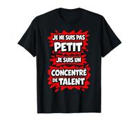 Je ne suis Pas Un Petit concentré de Talent T-Shirt
