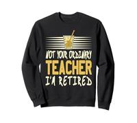 Je ne suis Pas Un Prof Moyen Je vis ma Meilleure Retraite Sweatshirt