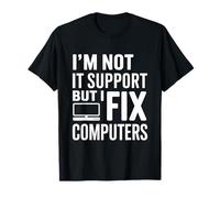 Je ne suis Pas Un Support Informatique mais Je répare des Ordinateurs T-Shirt