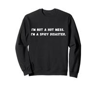 Je ne suis pas un vrai bordel. Je suis un désastre épicé Discours sarcastique Sweatshirt
