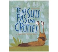 Je Ne Suis Pas Une Crotte ! - Le Grand Voyage D'une Petite Limace