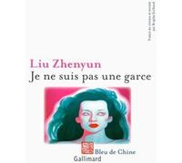 Zhen yun Liu – Je ne suis pas une garce – Traduction Brigitte Guilbaud – Broché – Gallimard