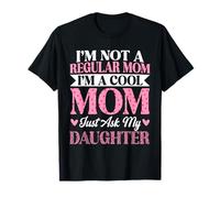 Je ne suis pas une maman ordinaire, je suis une maman cool, il suffit de demander à ma fille T-Shirt