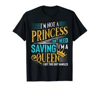 Je ne suis pas une princesse Je n'ai pas besoin d'être sauvée Je suis une reine T-Shirt