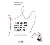 Je Ne Suis Pas Venu Ici Pour Manger Des Sandwichs - Mineurs Non Accompagnés : Cas Cliniques Dessinés
