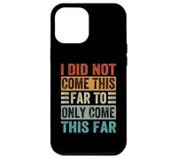 Je ne suis Pas Venu jusqu'ici pour Venir Aussi Loin Coque pour iPhone 12 Pro Max