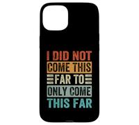 Je ne suis Pas Venu jusqu'ici pour Venir Aussi Loin Coque pour iPhone 15 Plus