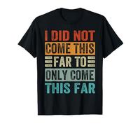 Je ne suis Pas Venu jusqu'ici pour Venir Aussi Loin T-Shirt