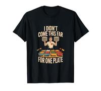 Je Ne suis Pas Venu Si Loin pour Une Seule Assiette T-Shirt Graphique avec Valeur