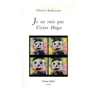 Je ne suis pas Victor Hugo