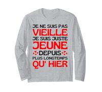 Je Ne suis Pas Vieille Je suis Jeune Depuis Plus Longtemps Manche Longue