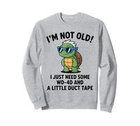 Je ne suis Pas Vieux, J'Ai Juste Besoin de WD-40 et d'un Petit Ruban adhésif Sweatshirt