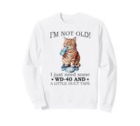 Je ne suis Pas Vieux J'Ai Juste Besoin d'un wd-40 et d'un Peu de Ruban adhésif Sweatshirt