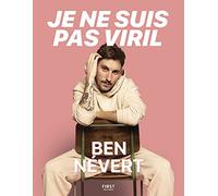 Je ne suis pas viril - l'histoire (pas si) banale d'un mec d'aujourd'hui : le récit de Ben Névert sur son hypersensibilité, sa masculinité et son passé